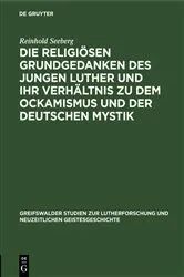Book cover of Die religiösen Grundgedanken des jungen Luther und ihr Verhältnis zu dem Ockamismus und der deutschen Mystik by Reinhold Seeberg