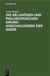 Book cover of Die religiösen und philosophischen Grundanschauungen der Inder by Julius Happel