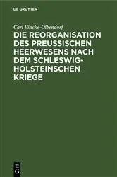 Book cover of Die Reorganisation des preußischen Heerwesens nach dem Schleswig-Holsteinschen Kriege by Carl Vincke-Olbendorf