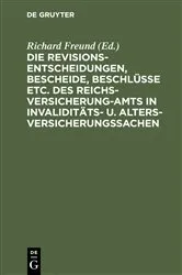Book cover of Die Revisionsentscheidungen, Bescheide, Beschlüsse etc. des Reichsversicherung-Amts in Invaliditäts- u. Altersversicherungssachen by Richard Freund