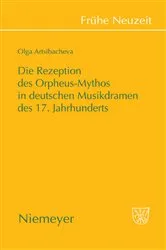 Book cover of Die Rezeption des Orpheus-Mythos in deutschen Musikdramen des 17. Jahrhunderts by Olga Artsibacheva