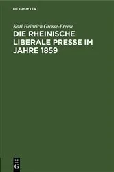 Book cover of Die rheinische liberale Presse im Jahre 1859 by Karl Heinrich Grosse-Freese