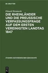Book cover of Die Rheinländer und die preussische Verfassungsfrage auf dem ersten Vereinigten Landtag 1847 by Eduard Hemmerle