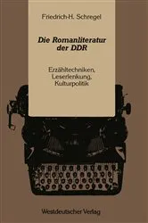 Book cover of Die Romanliteratur der DDR by Friedrich-Hermann Schregel