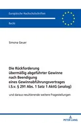 Book cover of Die Rueckforderung uebermaeßig abgefuehrter Gewinne nach Beendigung eines Gewinnabfuehrungsvertrages i.S.v. § 291 Abs. 1 Satz 1 AktG (analog) by Simona Geuer