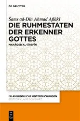 Book cover of Die Ruhmestaten der Erkenner Gottes by Šams ad-Dīn Aḥmad Aflākī