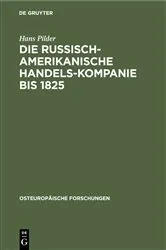 Book cover of Die Russisch-Amerikanische Handels-Kompanie bis 1825 by Hans Pilder