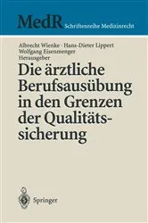 Book cover of Die ärztliche Berufsausübung in den Grenzen der Qualitätssicherung by Albrecht Wienke