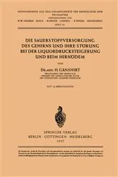 Book cover of Die Sauerstoffversorgung des Gehirns und ihre Störung bei der Liquordrucksteigerung und beim Hirnödem by H. Gänshirt