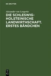 Book cover of Die Schleswig-Holsteinische Landwirthschaft. Erstes Bändchen by Alexander von Lengerke
