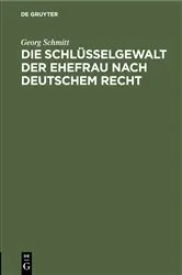 Book cover of Die Schlüsselgewalt der Ehefrau nach deutschem Recht by Georg Schmitt
