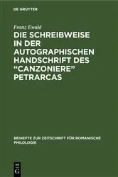Book cover of Die Schreibweise in der autographischen Handschrift des “Canzoniere” Petrarcas by Franz Ewald