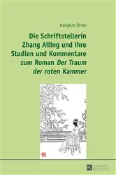 Book cover of Die Schriftstellerin Zhang Ailing und ihre Studien und Kommentare zum Roman «Der Traum der roten Kammer» by Hangkun Strian