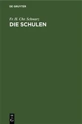 Book cover of Die Schulen by Fr. H. Chr. Schwarz