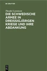 Book cover of Die Schwedische Armee in Dreissigjärigen Kriege und ihre Abdankung by Theodor Lorentzen