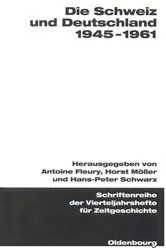 Book cover of Die Schweiz und Deutschland 1945-1961 by Antoine Fleury