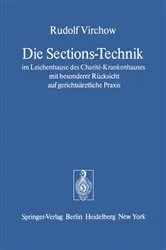 Book cover of Die Sections-Technik im Leichenhause des Charité-Krankenhauses mit besonderer Rücksicht auf gerichtsärztliche Praxis (4th ed.) by Unknown