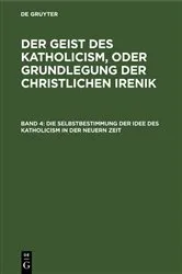 Book cover of Die Selbstbestimmung der Idee des Katholicism in der neuern Zeit by Unknown