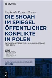 Book cover of Die Shoah im Spiegel öffentlicher Konflikte in Polen by Stephanie Kowitz-Harms