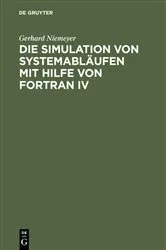 Book cover of Die Simulation von Systemabläufen mit Hilfe von FORTRAN IV by Gerhard Niemeyer