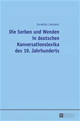 Book cover of Die Sorben und Wenden in deutschen Konversationslexika des 19. Jahrhunderts by Cornelius Lehmann