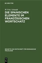 Book cover of Die spanischen Elemente im französischen Wortschatz by W. Fritz Schmidt