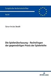 Book cover of Die Spielerueberlassung – Rechtsfragen der gegenwaertigen Praxis der Spielerleihe by Sören in der Stroth