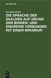 Book cover of Die Sprache der Skalden auf Grund der Binnen- und Endreime verbunden mit einem Rimarium by Bernhard Kahle