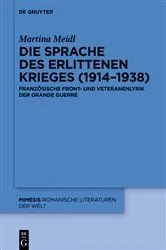 Book cover of Die Sprache des erlittenen Krieges (1914–1938) by Martina Meidl