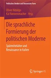 Book cover of Die sprachliche Formierung der politischen Moderne by Oliver Hidalgo