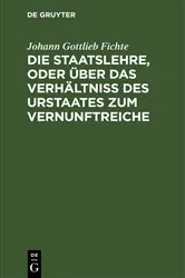 Book cover of Die Staatslehre, oder über das Verhältniß des Urstaates zum Vernunftreiche by Unknown