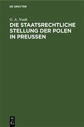 Book cover of Die staatsrechtliche Stellung der Polen in Preußen (2nd ed.) by G. A. Noah