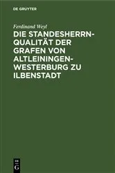 Book cover of Die Standesherrnqualität der Grafen von Altleiningen-Westerburg zu Ilbenstadt by Ferdinand Weyl