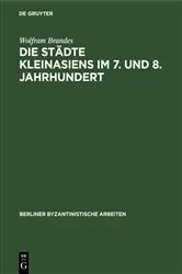 Book cover of Die Städte Kleinasiens im 7. und 8. Jahrhundert by Wolfram Brandes