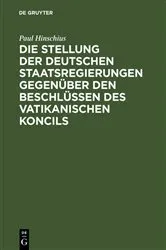 Book cover of Die Stellung der Deutschen Staatsregierungen gegenüber den Beschlüssen des vatikanischen Koncils by Paul Hinschius