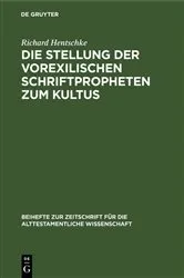 Book cover of Die Stellung der vorexilischen Schriftpropheten zum Kultus by Richard Hentschke