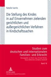 Book cover of Die Stellung des Kindes in auf Einvernehmen zielenden gerichtlichen und außergerichtlichen Verfahren in Kindschaftssachen by Unknown