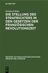 Book cover of Die Stellung des Strafrichters in den Gesetzen der französischen Revolutionszeit by Reinhard Höhn