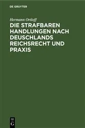 Book cover of Die Strafbaren Handlungen nach Deuschlands Reichsrecht und Praxis by Hermann Ortloff