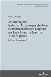 Book cover of Die Strafbarkeit deutscher Aerzte wegen elektiver Wunschamputationen aufgrund von Body Integrity Identity Disorder (BIID) by Unknown