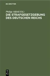 Book cover of Die Strafgesetzgebung des Deutschen Reichs (3rd ed.) by Philipp Allfeld