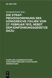 Book cover of Die Strafprozeßordnung des Königreichs Italien vom 27. Februar 1913, nebst dem Einführungsgesetze dazu by Gerhard Erich
