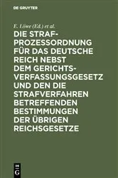 Book cover of Die Strafprozeßordnung für das Deutsche Reich nebst dem Gerichtsverfassungsgesetz und den die Strafverfahren betreffenden Bestimmungen der übrigen Reichsgesetze (12th ed.) by E. Löwe