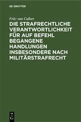 Book cover of Die strafrechtliche Verantwortlichkeit für auf Befehl begangene Handlungen insbesondere nach Militärstrafrecht by Unknown