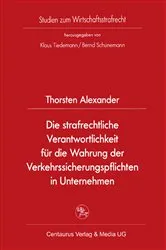 Book cover of Die strafrechtliche Verantwortlichkeit für die Wahrung der Verkehrssicherungspflichten in Unternehmen by Thorsten Alexander