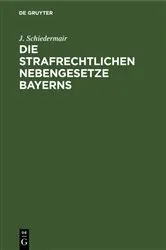 Book cover of Die Strafrechtlichen Nebengesetze Bayerns by J. Schiedermair