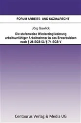 Book cover of Die stufenweise Wiedereingliederung arbeitsunfähiger Arbeitnehmer in das Erwerbsleben nach § 28 SGB IX / § 74 SGB V – eine arbeitsrechtliche Betrachtung by Unknown
