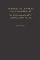 Book cover of Die Submikroskopische Anatomie und Pathologie der Lunge / The Submicroscopic Anatomy and Pathology of the Lung by Heribert Schulz