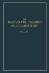Book cover of Die Technik der Eingriffe am Gallensystem by NA Walzel
