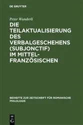Book cover of Die Teilaktualisierung des Verbalgeschehens (Subjonctif) im Mittelfranzösischen by Peter Wunderli